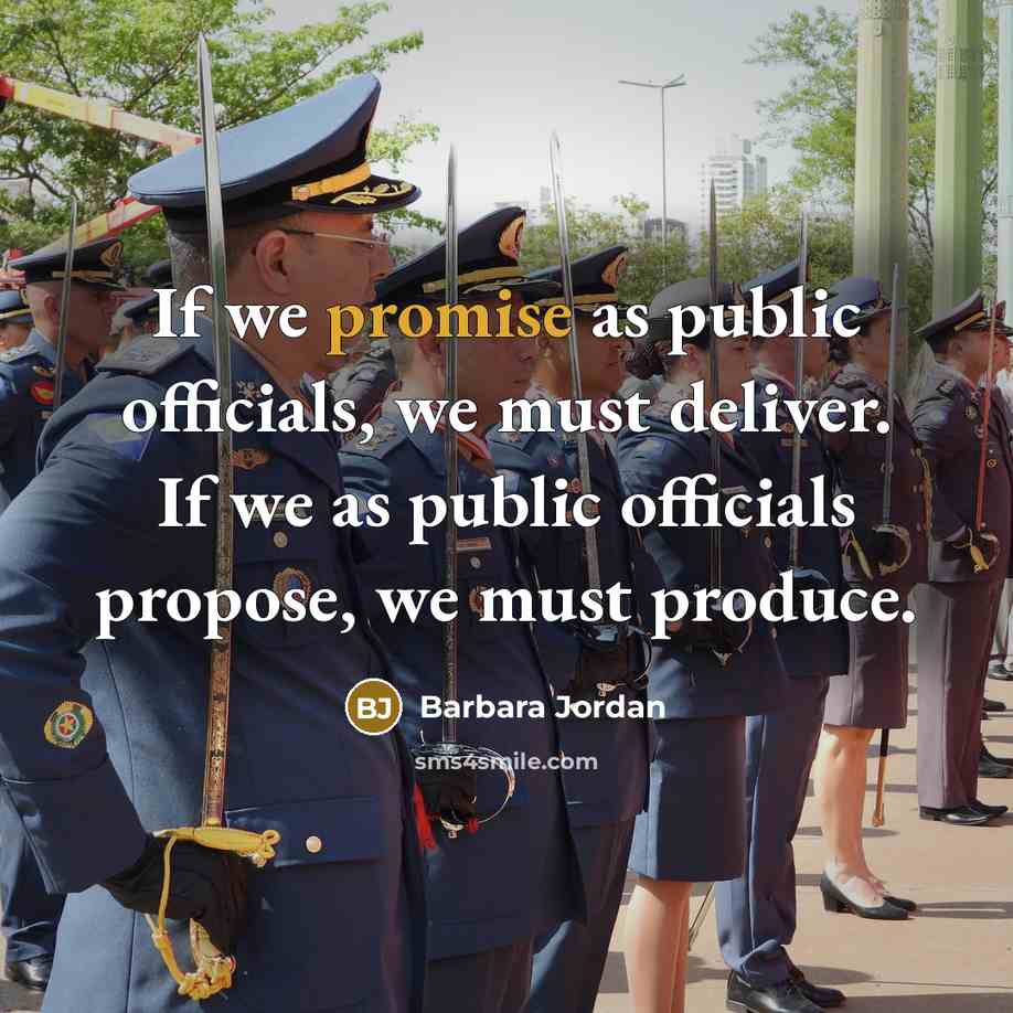 “If we promise as public officials, we must deliver. If…” quote by Barbara Jordan