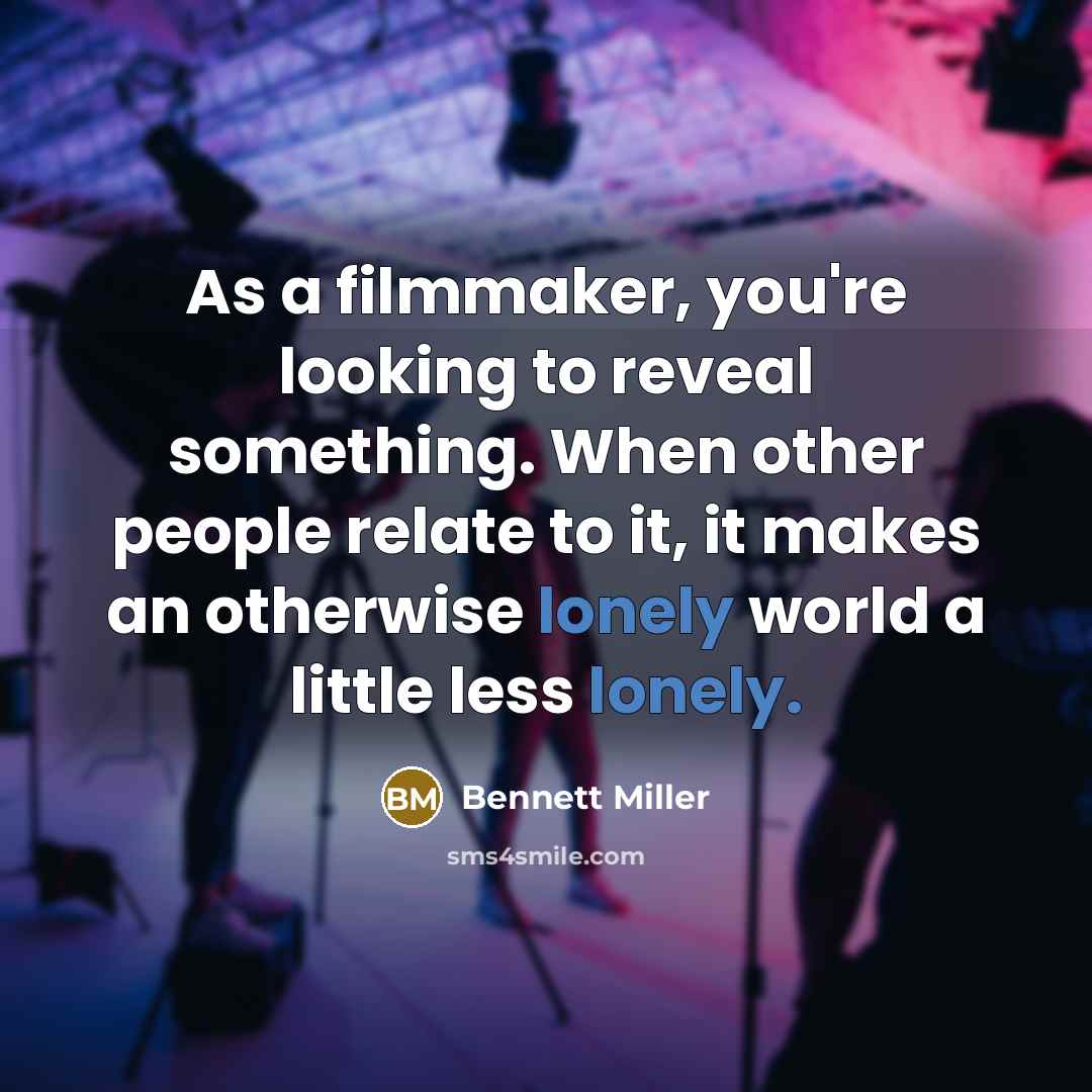 “As a filmmaker, you're looking to reveal something. When other…” quote by Bennett Miller
