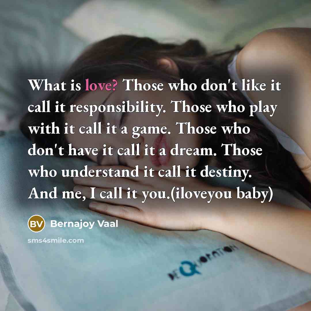 “What is love? Those who don't like it call it…” quote by Bernajoy Vaal