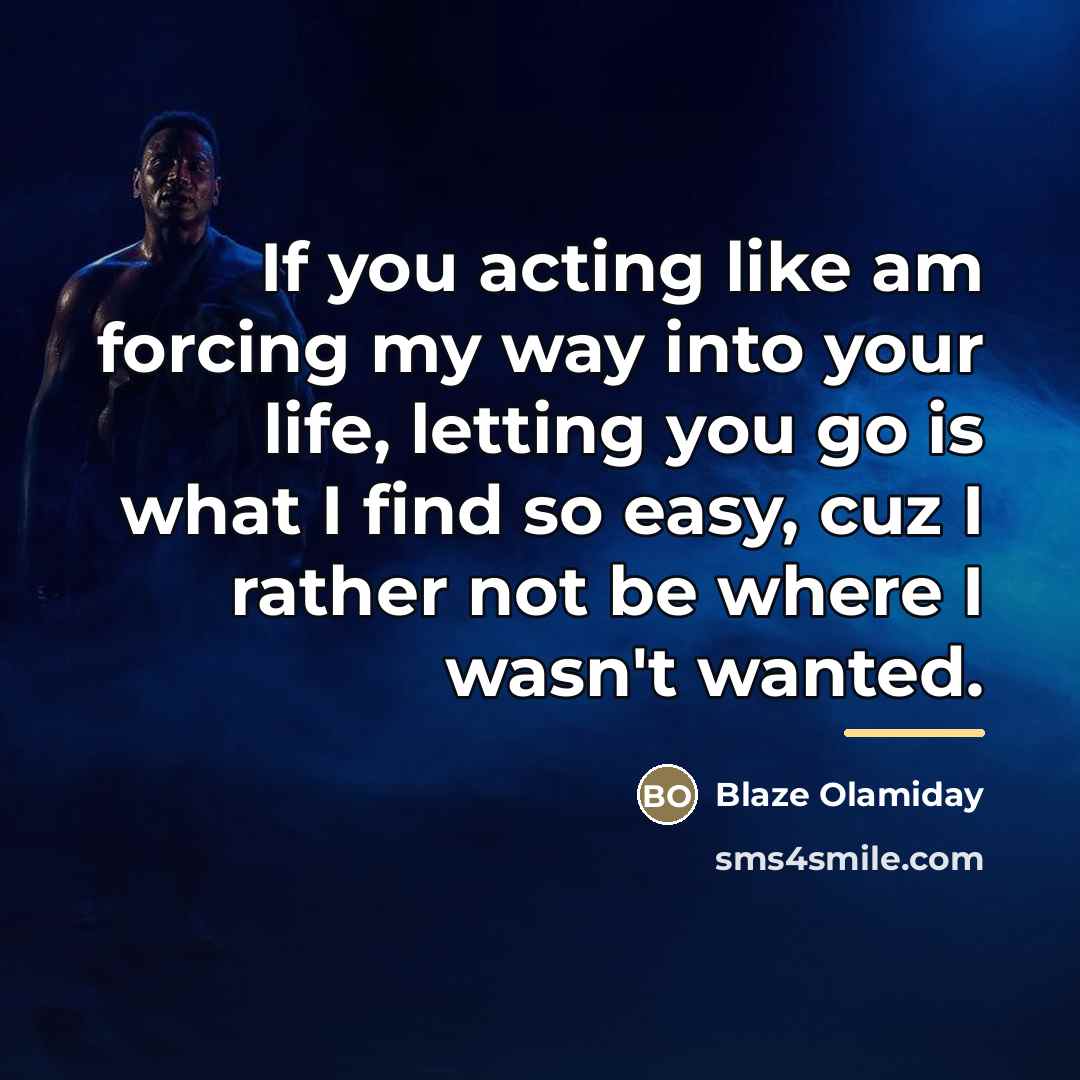“If you acting like am forcing my way into your…” quote by Blaze Olamiday