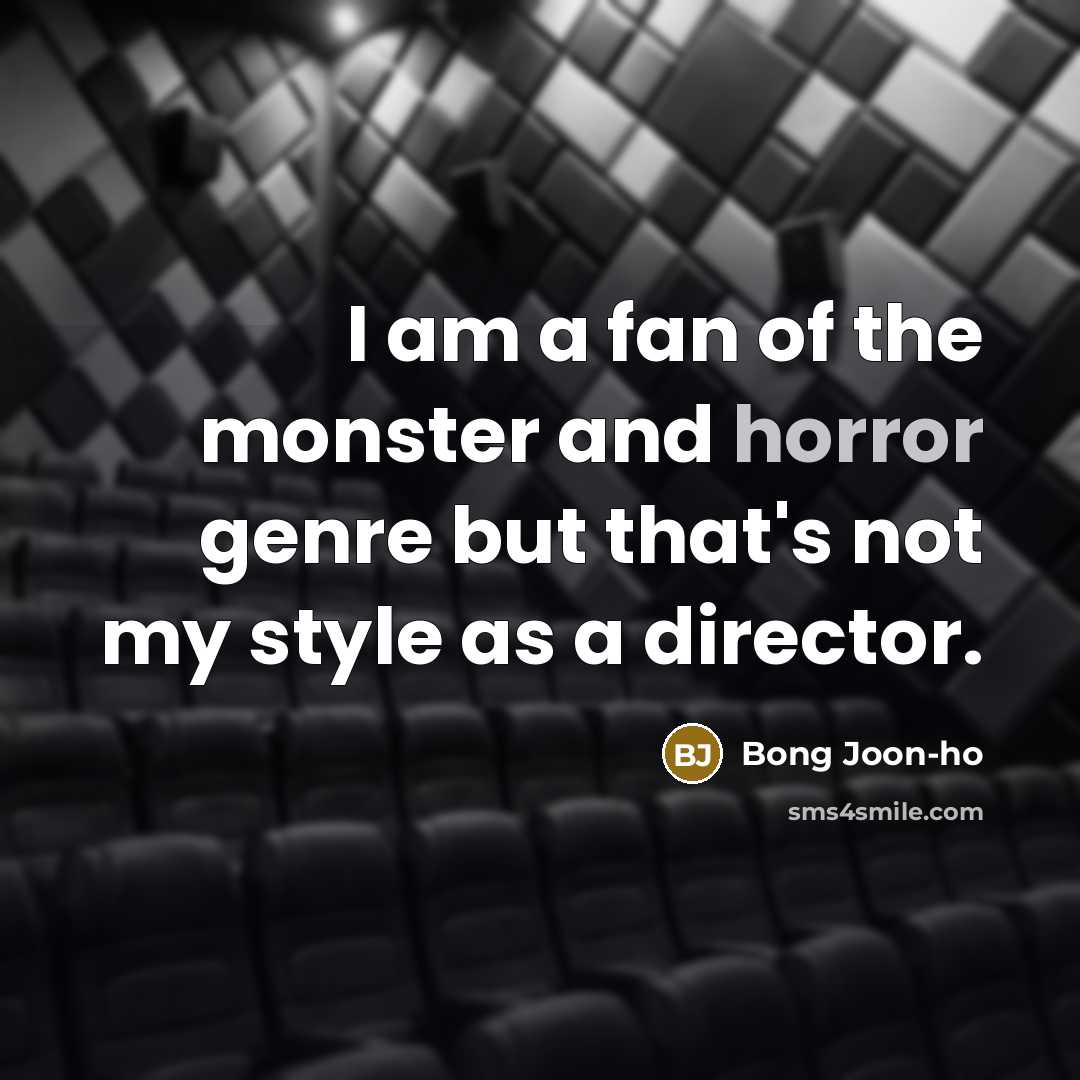 “I am a fan of the monster and horror genre…” quote by Bong Joon-ho
