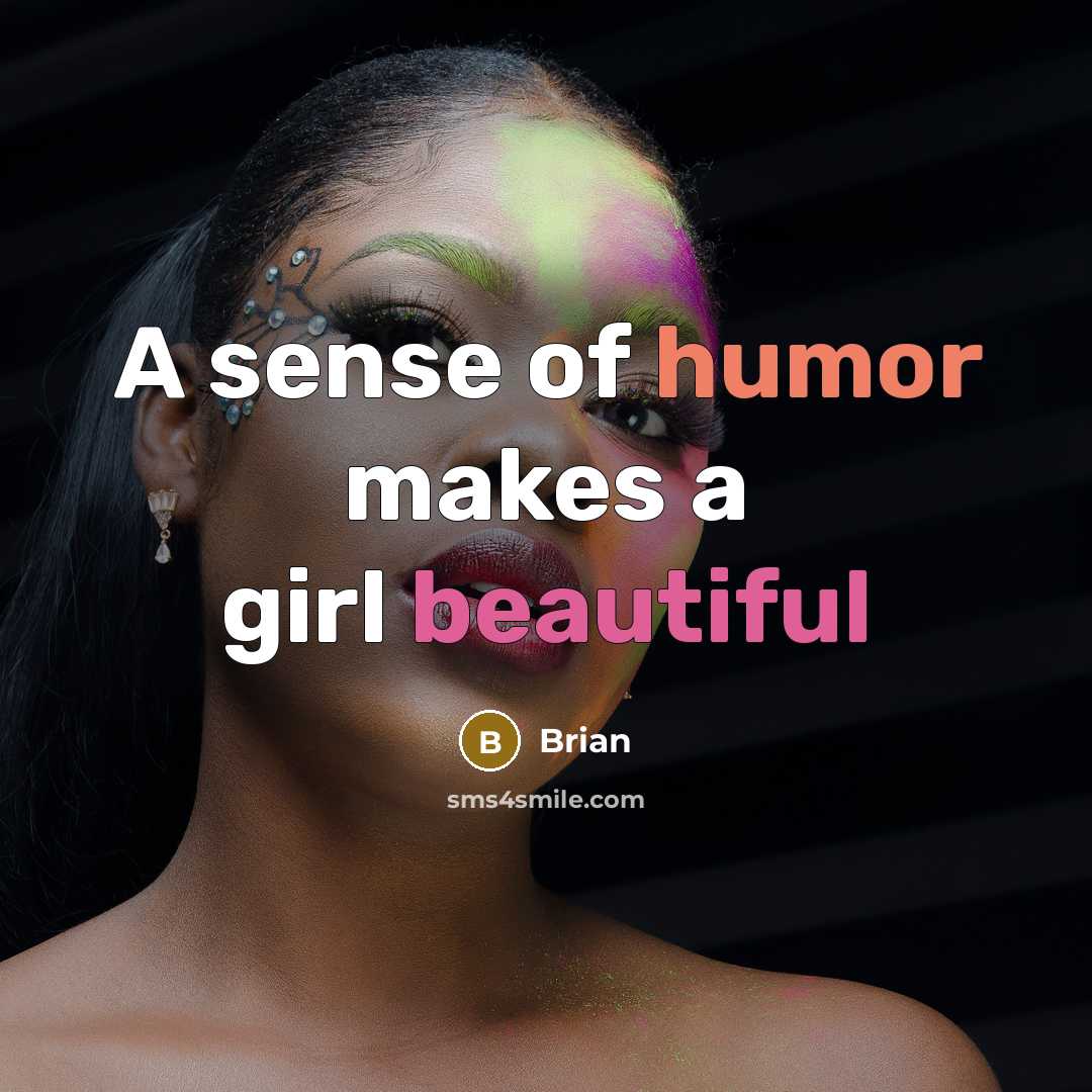 “A sense of humor makes a girl beautiful…” quote by Brian