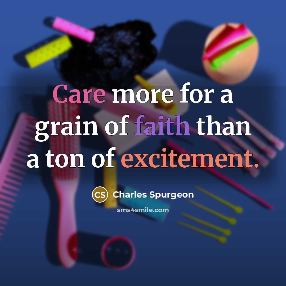 “Care more for a grain of faith than a ton…” quote by Charles Spurgeon