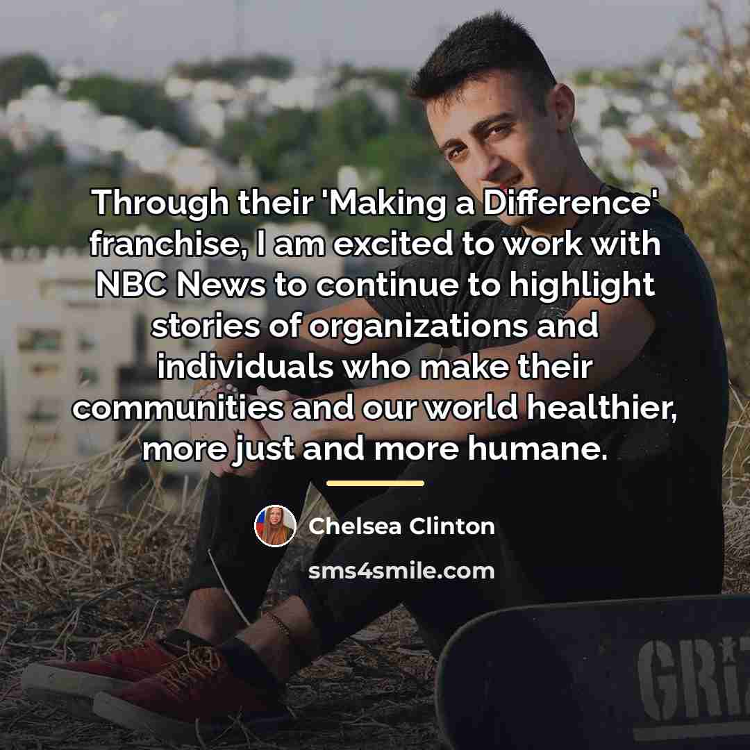 “Through their 'Making a Difference' franchise, I am excited to…” quote by Chelsea Clinton