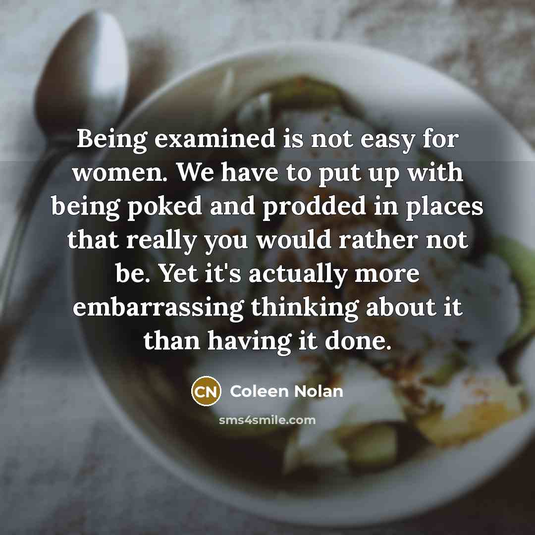 “Being examined is not easy for women. We have to…” quote by Coleen Nolan