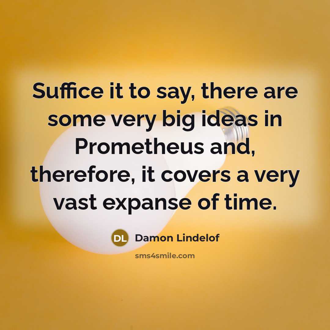 “Suffice it to say, there are some very big ideas…” quote by Damon Lindelof