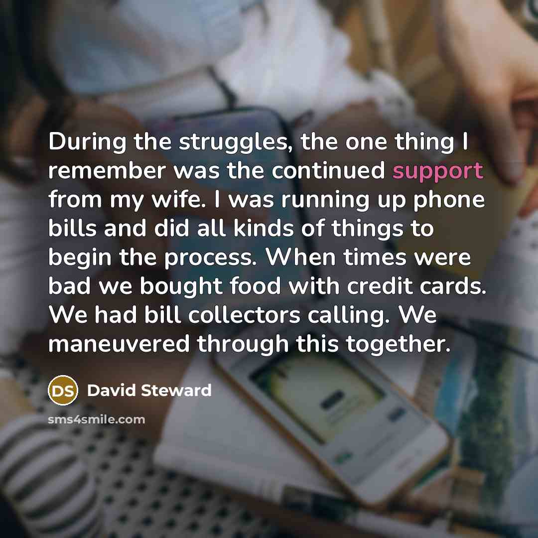 “During the struggles, the one thing I remember was the…” quote by David Steward