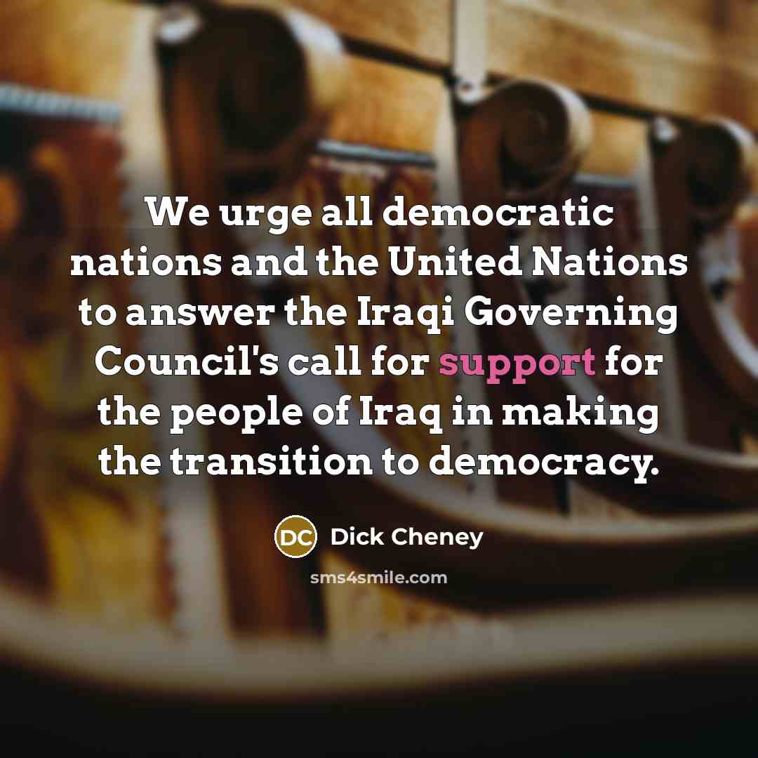 “We urge all democratic nations and the United Nations to…” quote by Dick Cheney