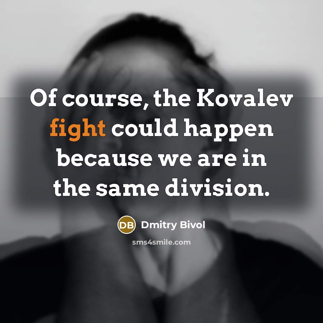 “Of course, the Kovalev fight could happen because we are…” quote by Dmitry Bivol