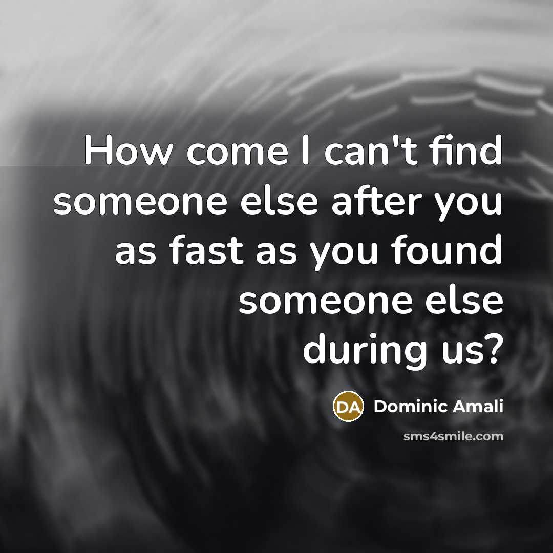“How come I can't find someone else after you as…” quote by Dominic Amali