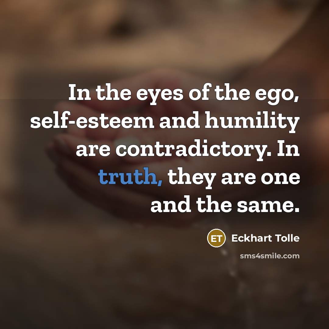 “In the eyes of the ego, self-esteem and humility are…” quote by Eckhart Tolle