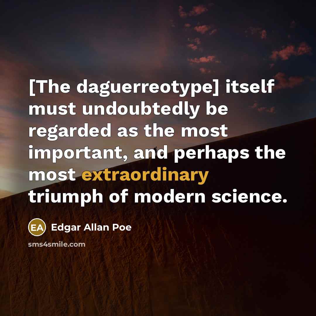 “[The daguerreotype] itself must undoubtedly be regarded as the most…” quote by Edgar Allan Poe
