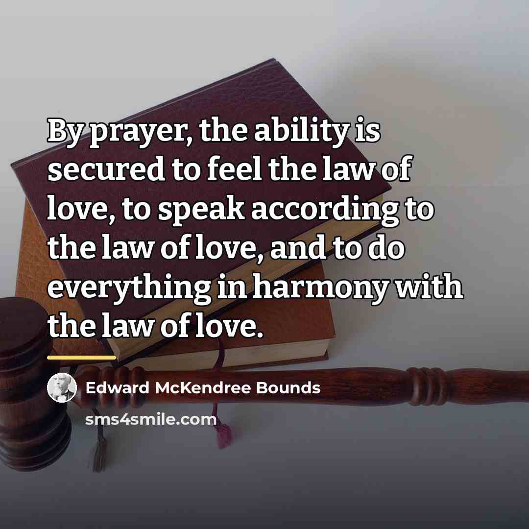 “By prayer, the ability is secured to feel the law…” quote by Edward McKendree Bounds