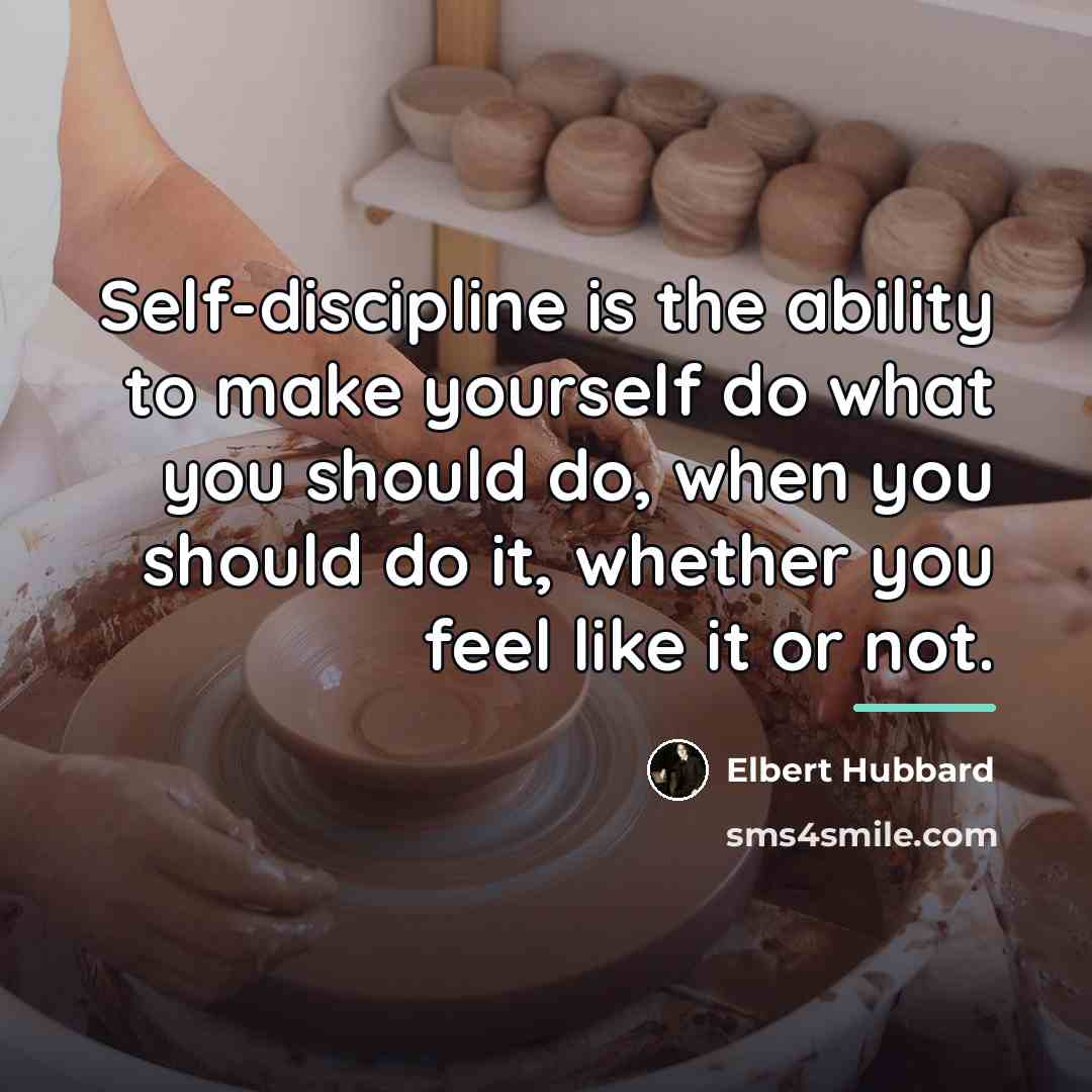 “Self-discipline is the ability to make yourself do what you…” quote by Elbert Hubbard