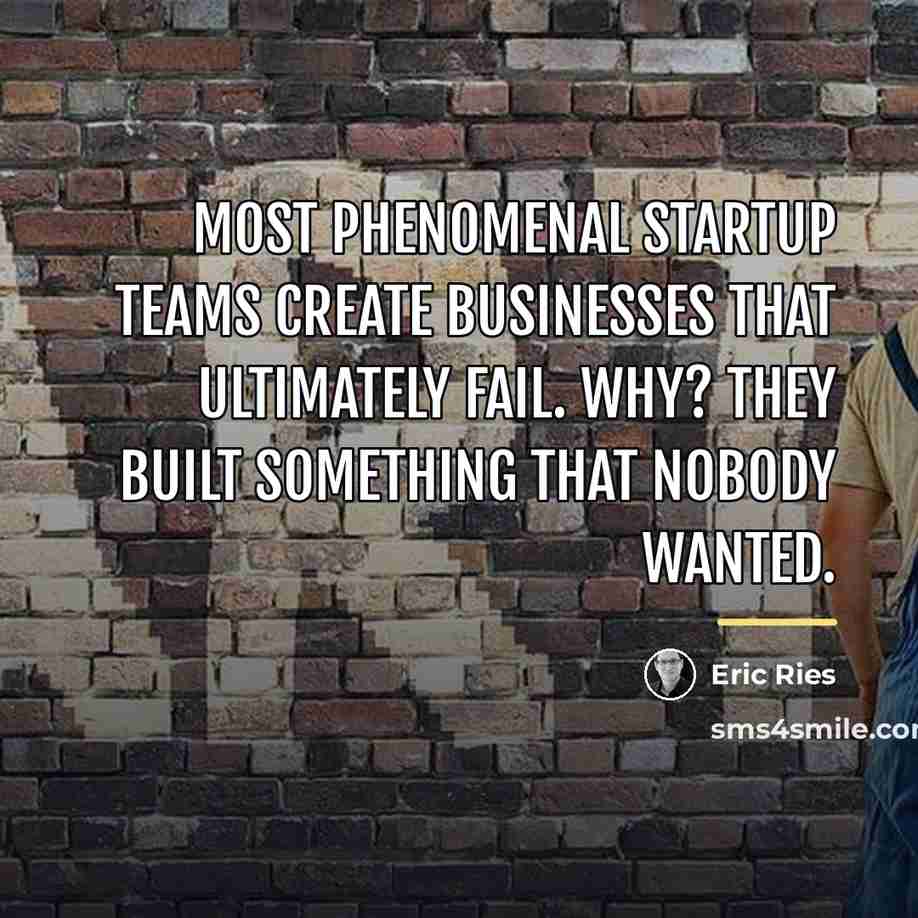“Most phenomenal startup teams create businesses that ultimately fail. Why?…” quote by Eric Ries