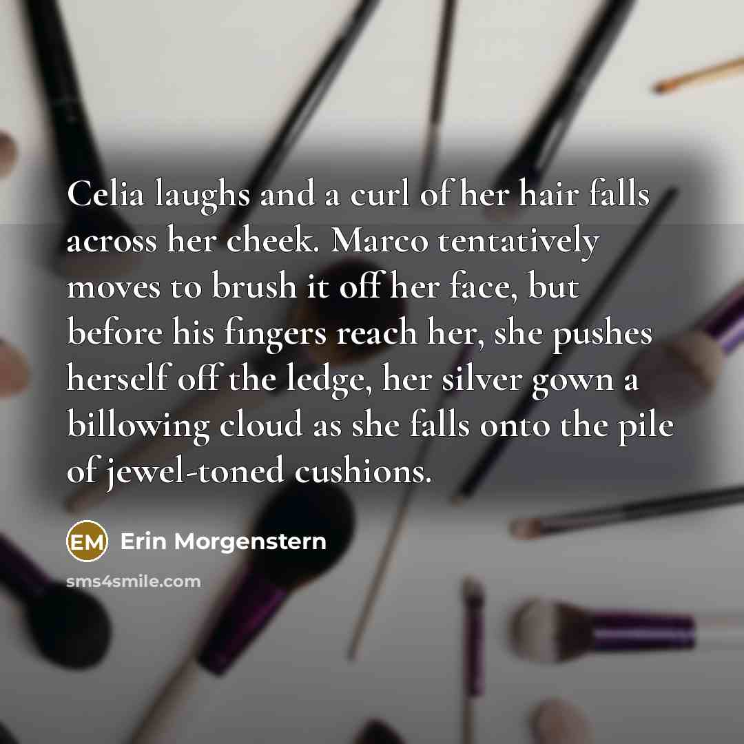 “Celia laughs and a curl of her hair falls across…” quote by Erin Morgenstern