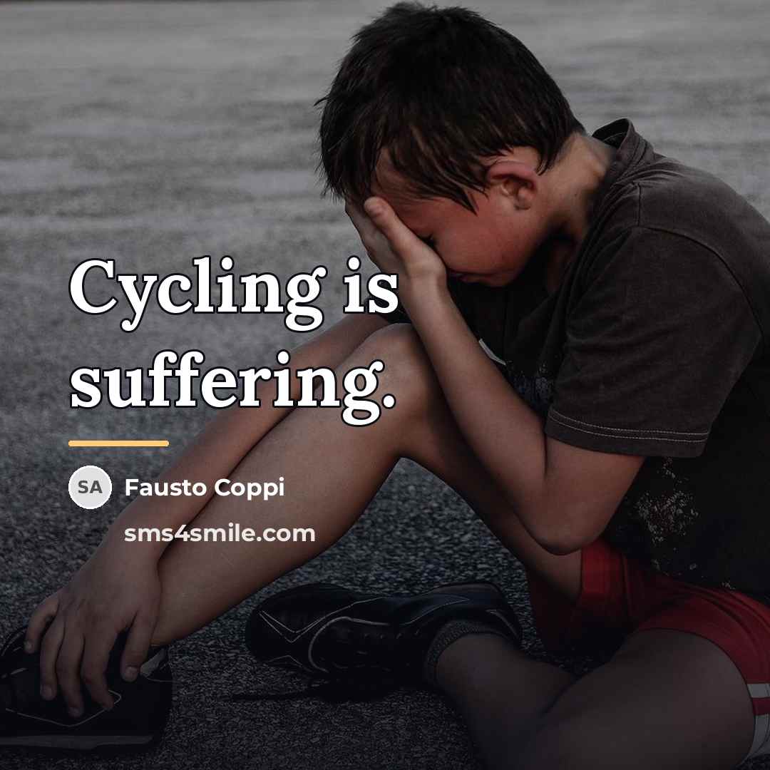 “Cycling is suffering.…” quote by Fausto Coppi