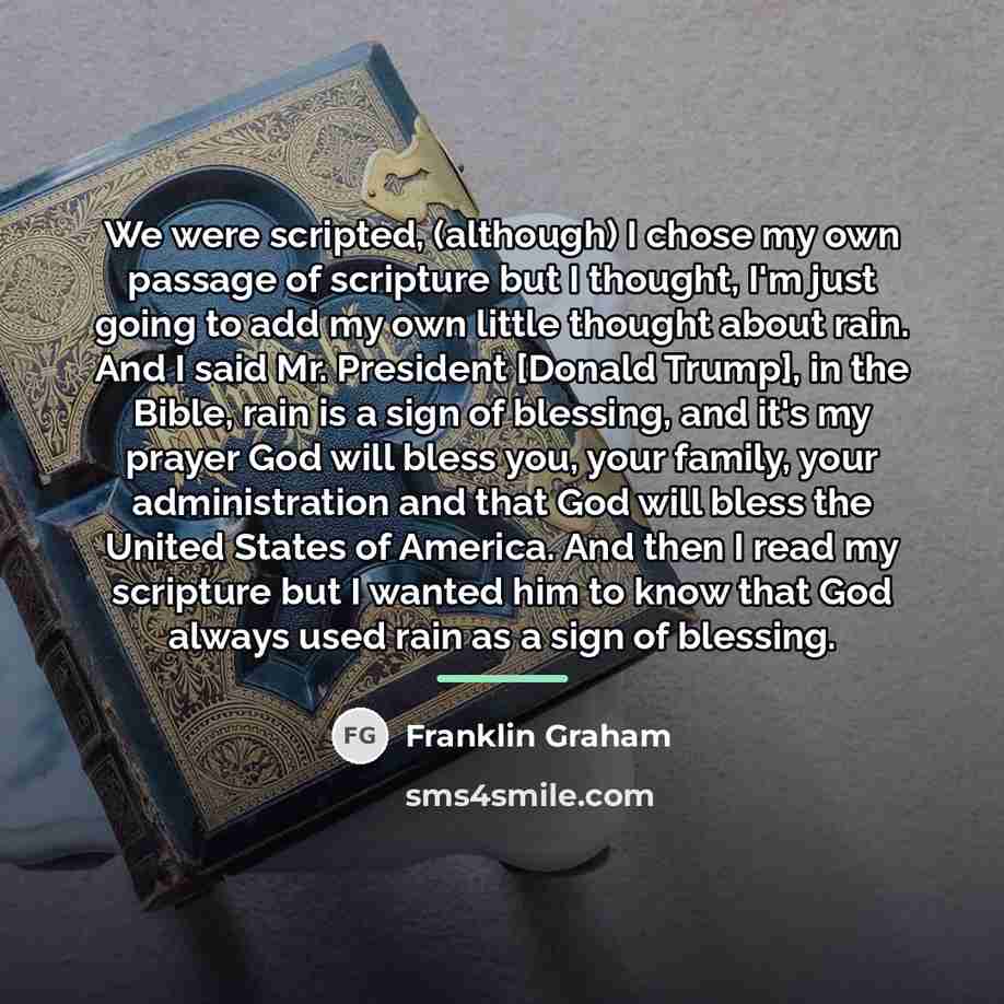 “We were scripted, (although) I chose my own passage of…” quote by Franklin Graham