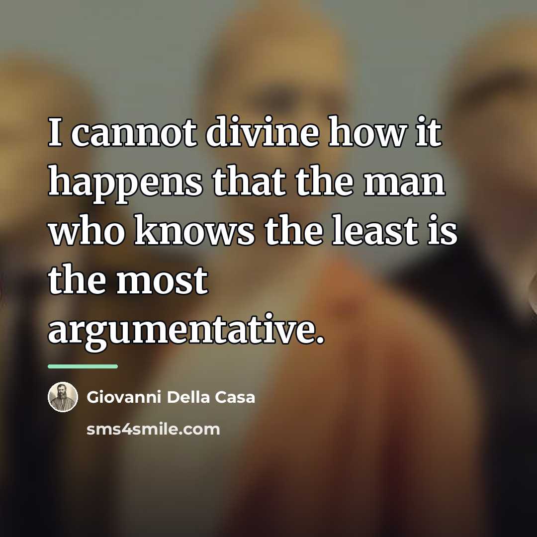 “I cannot divine how it happens that the man who…” quote by Giovanni della Casa
