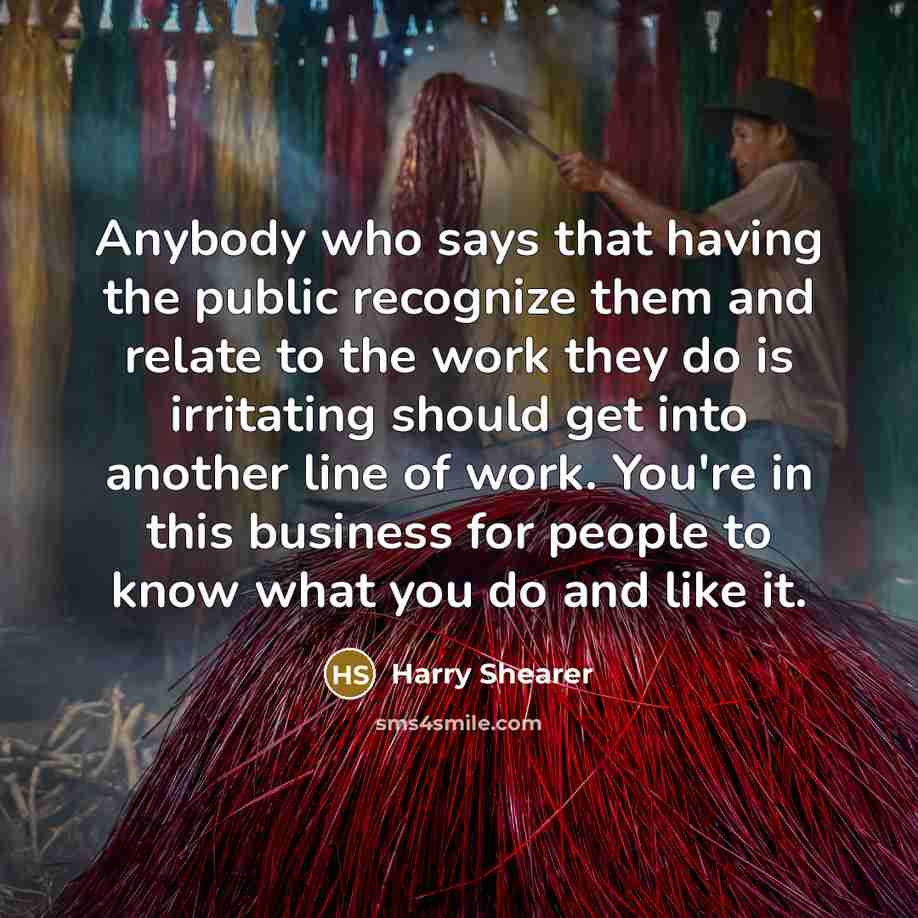 “Anybody who says that having the public recognize them and…” quote by Harry Shearer