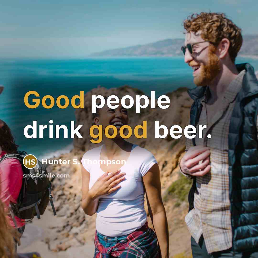 “Good people drink good beer.…” quote by Hunter S. Thompson
