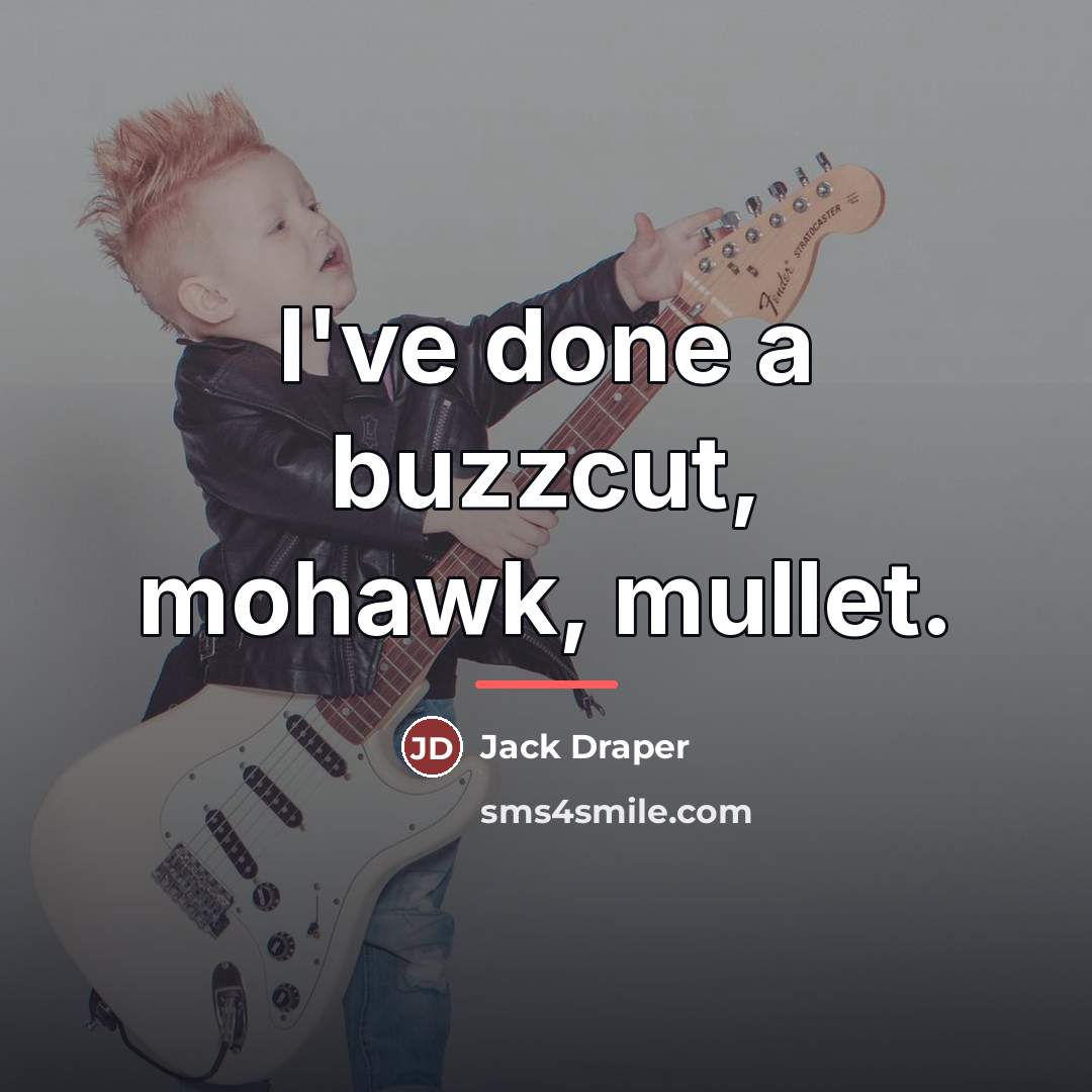 “I've done a buzzcut, mohawk, mullet.…” quote by Jack Draper