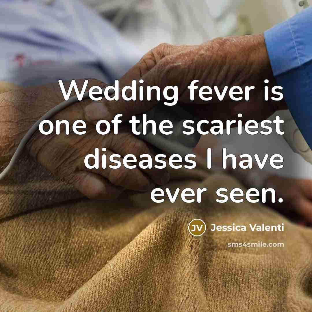 “Wedding fever is one of the scariest diseases I have…” quote by Jessica Valenti