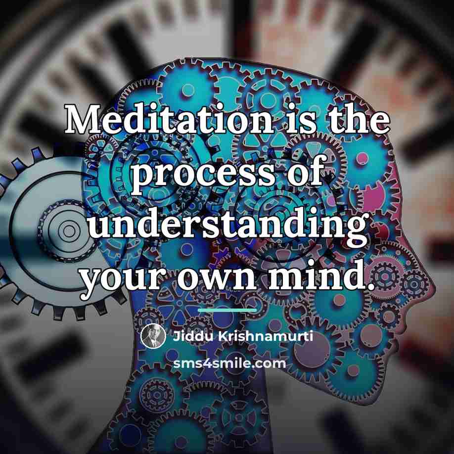 “Meditation is the process of understanding your own mind.…” quote by Jiddu Krishnamurti