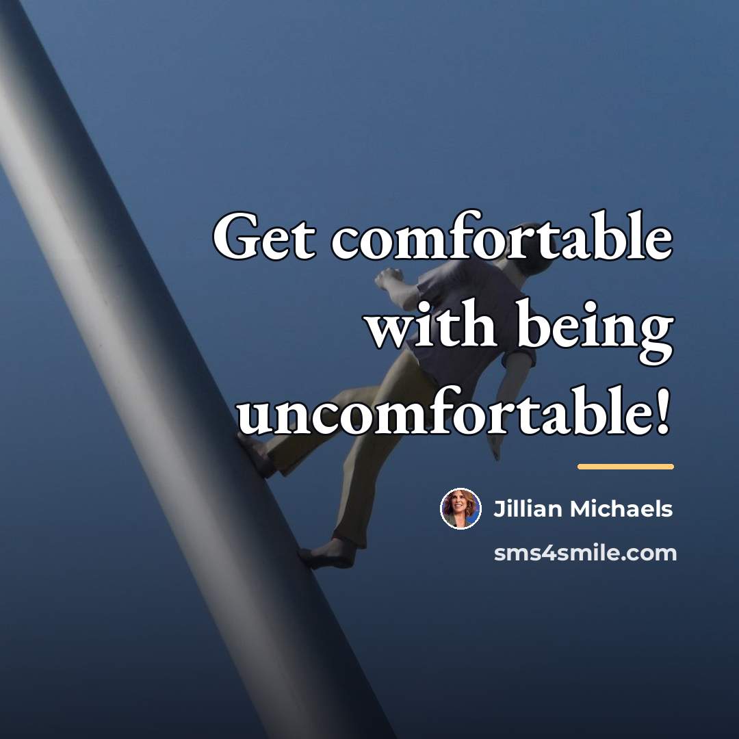 “Get comfortable with being uncomfortable!…” quote by Jillian Michaels