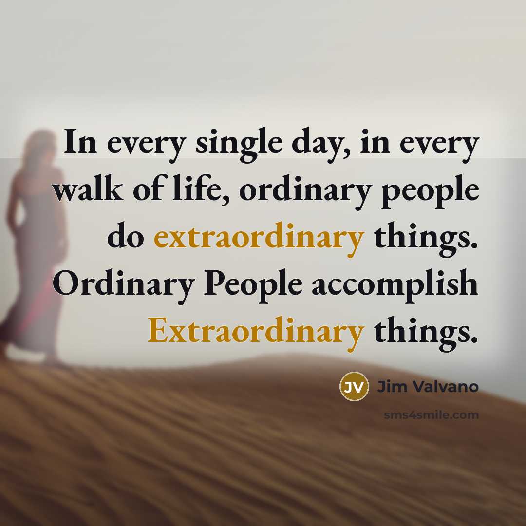 “In every single day, in every walk of life, ordinary…” quote by Jim Valvano
