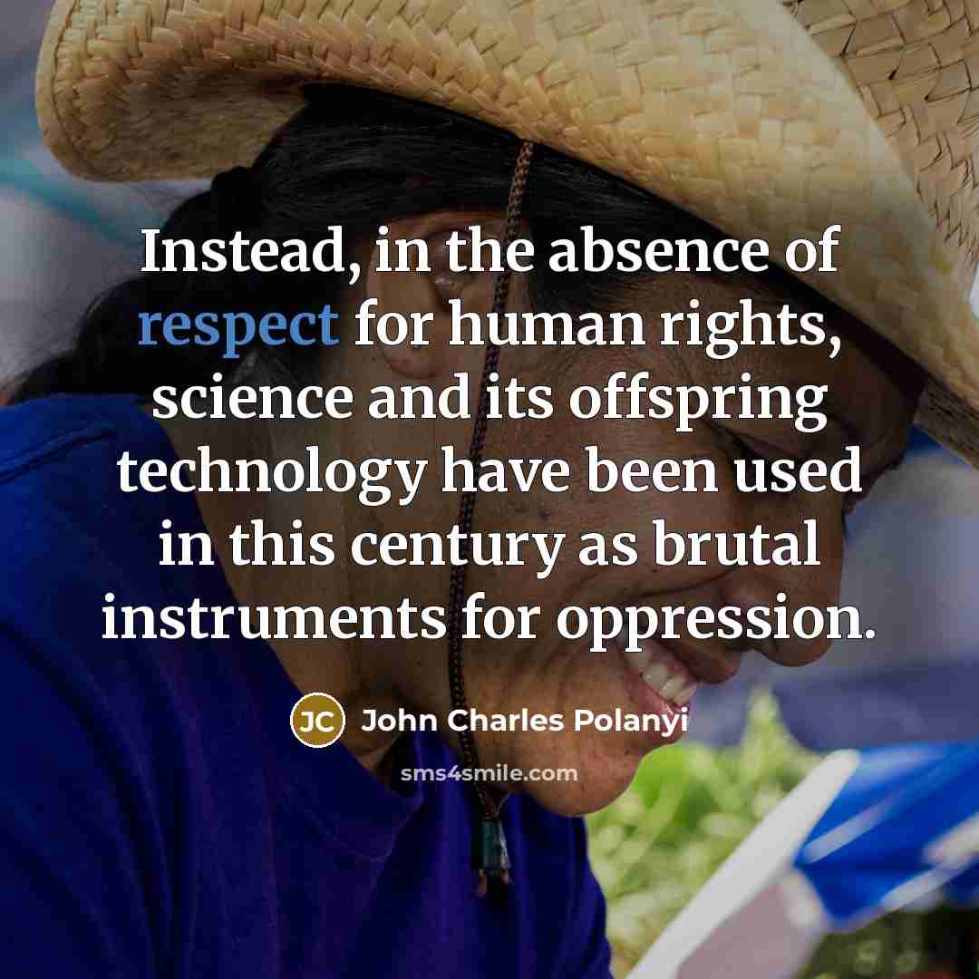 “Instead, in the absence of respect for human rights, science…” quote by John Charles Polanyi