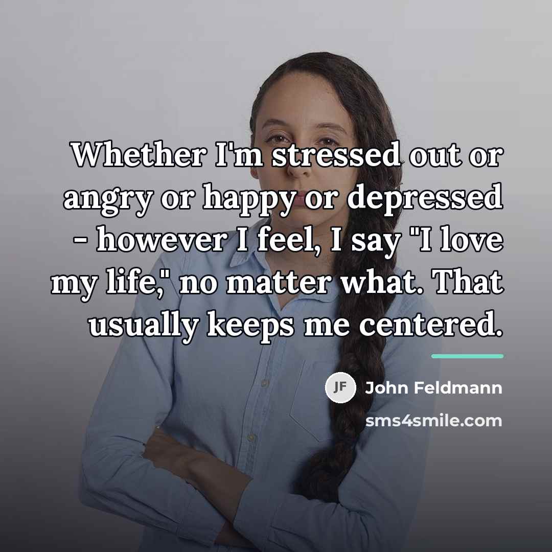 “Whether I'm stressed out or angry or happy or depressed…” quote by John Feldmann