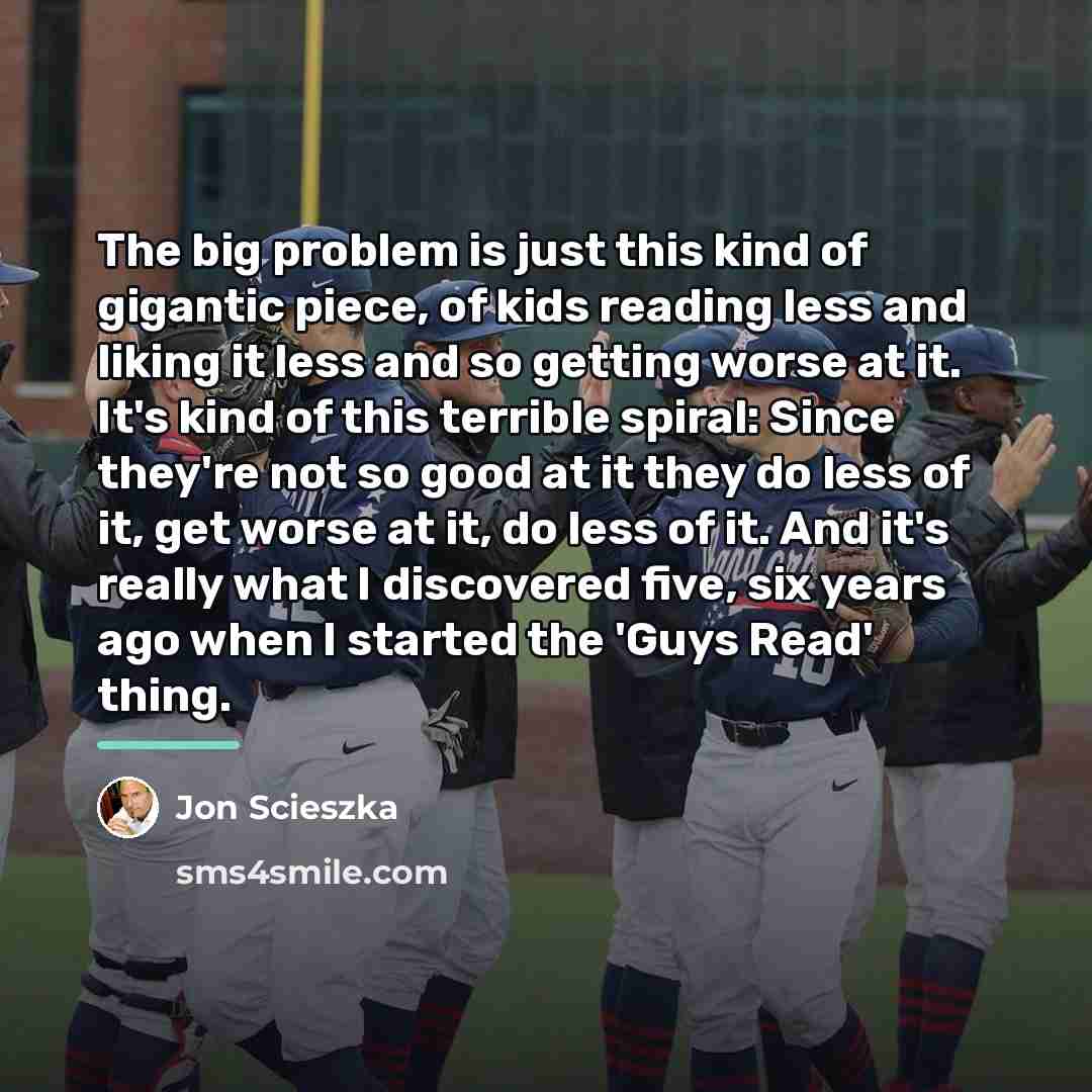 “The big problem is just this kind of gigantic piece,…” quote by Jon Scieszka