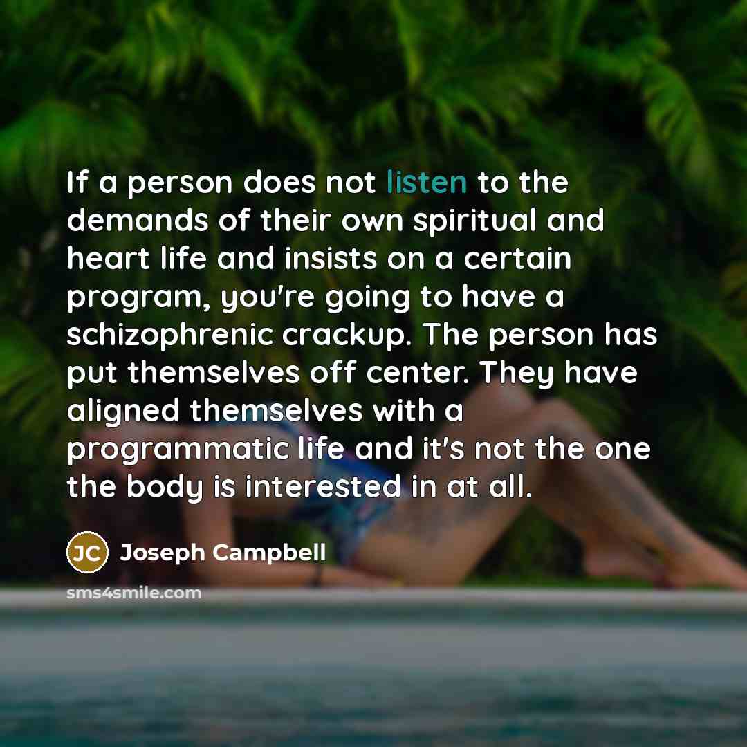 “If a person does not listen to the demands of…” quote by Joseph Campbell