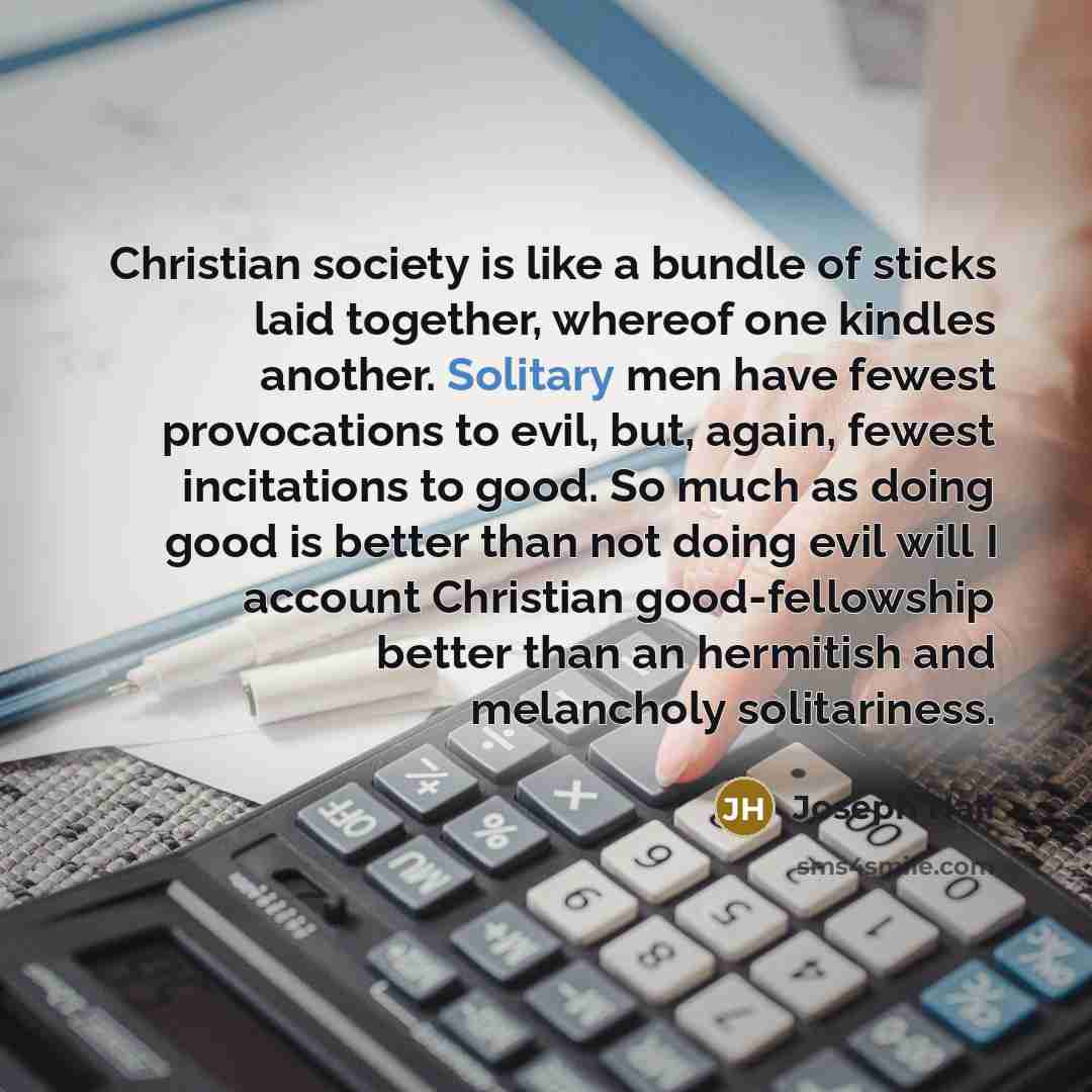 “Christian society is like a bundle of sticks laid together,…” quote by Joseph Hall