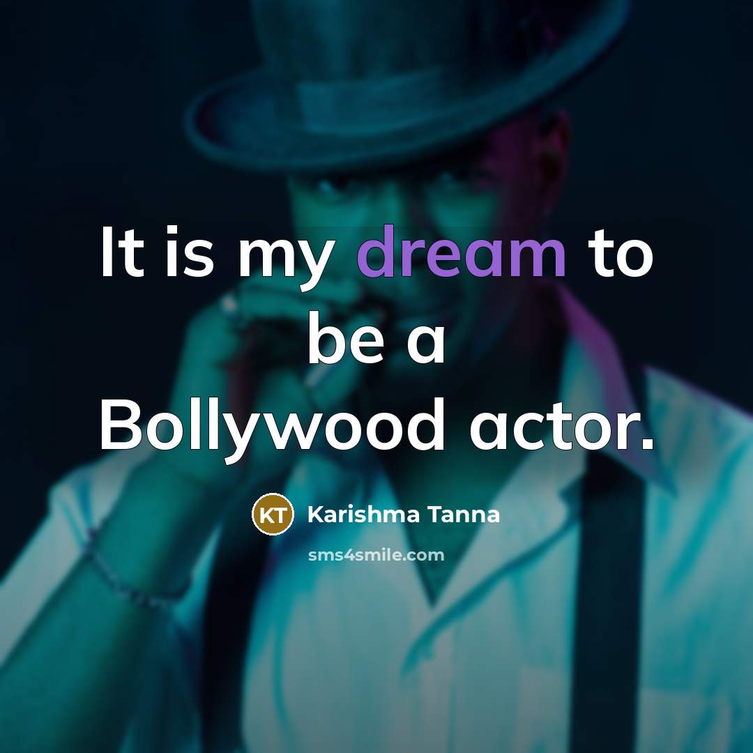 “It is my dream to be a Bollywood actor.…” quote by Karishma Tanna