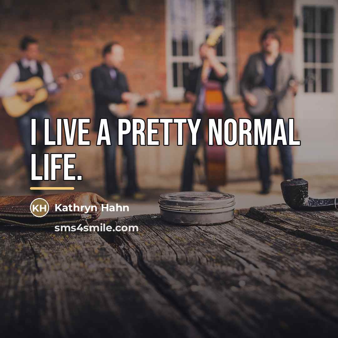“I live a pretty normal life.…” quote by Kathryn Hahn