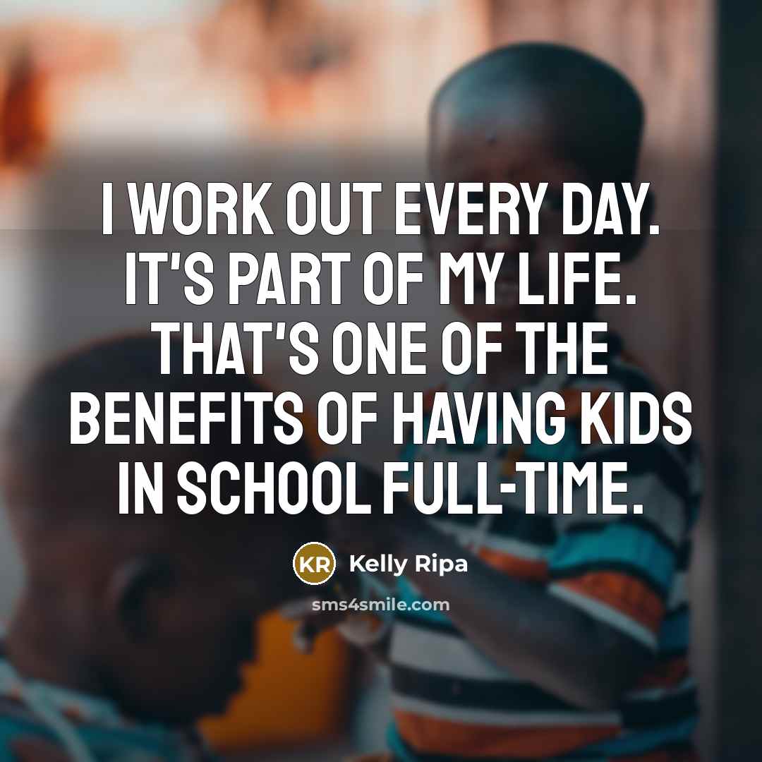 “I work out every day. It's part of my life.…” quote by Kelly Ripa