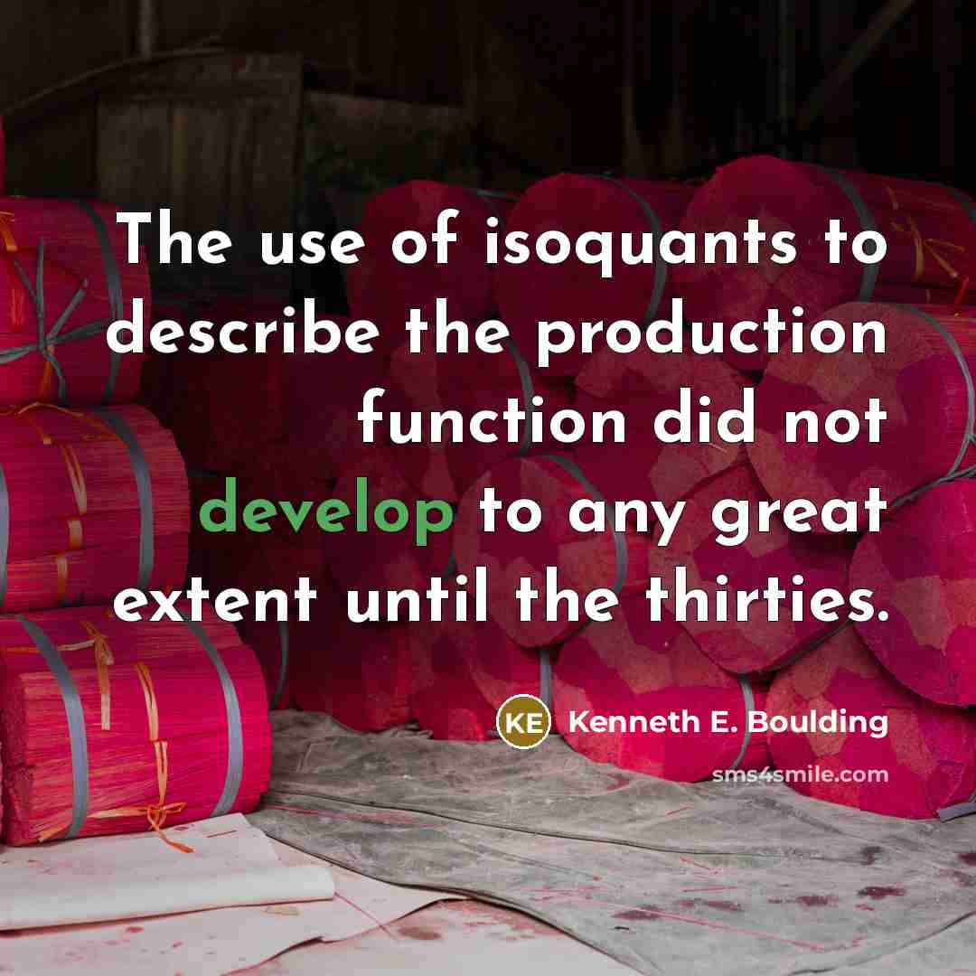 “The use of isoquants to describe the production function did…” quote by Kenneth E. Boulding