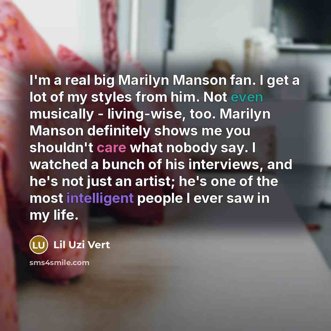 “I'm a real big Marilyn Manson fan. I get a…” quote by Lil Uzi Vert
