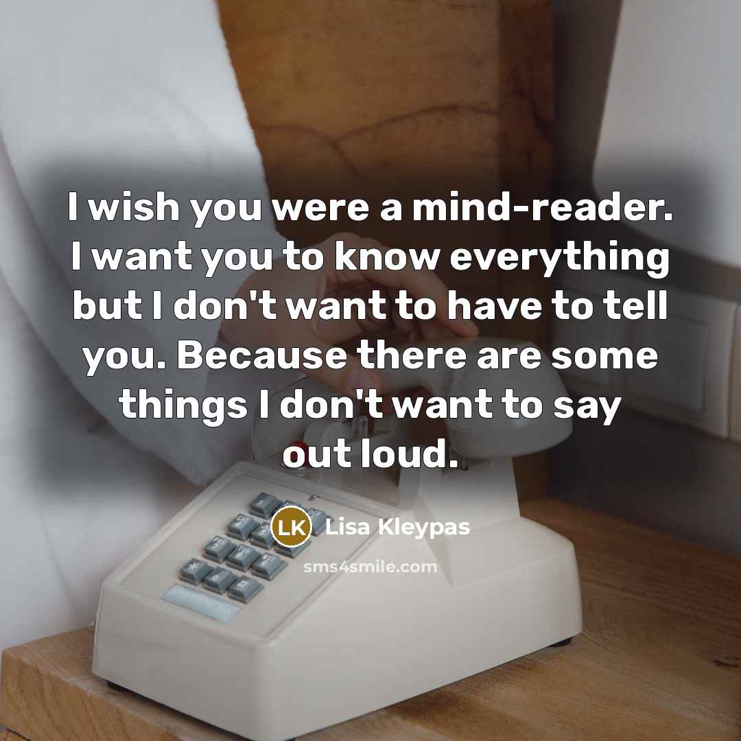 “I wish you were a mind-reader. I want you to…” quote by Lisa Kleypas