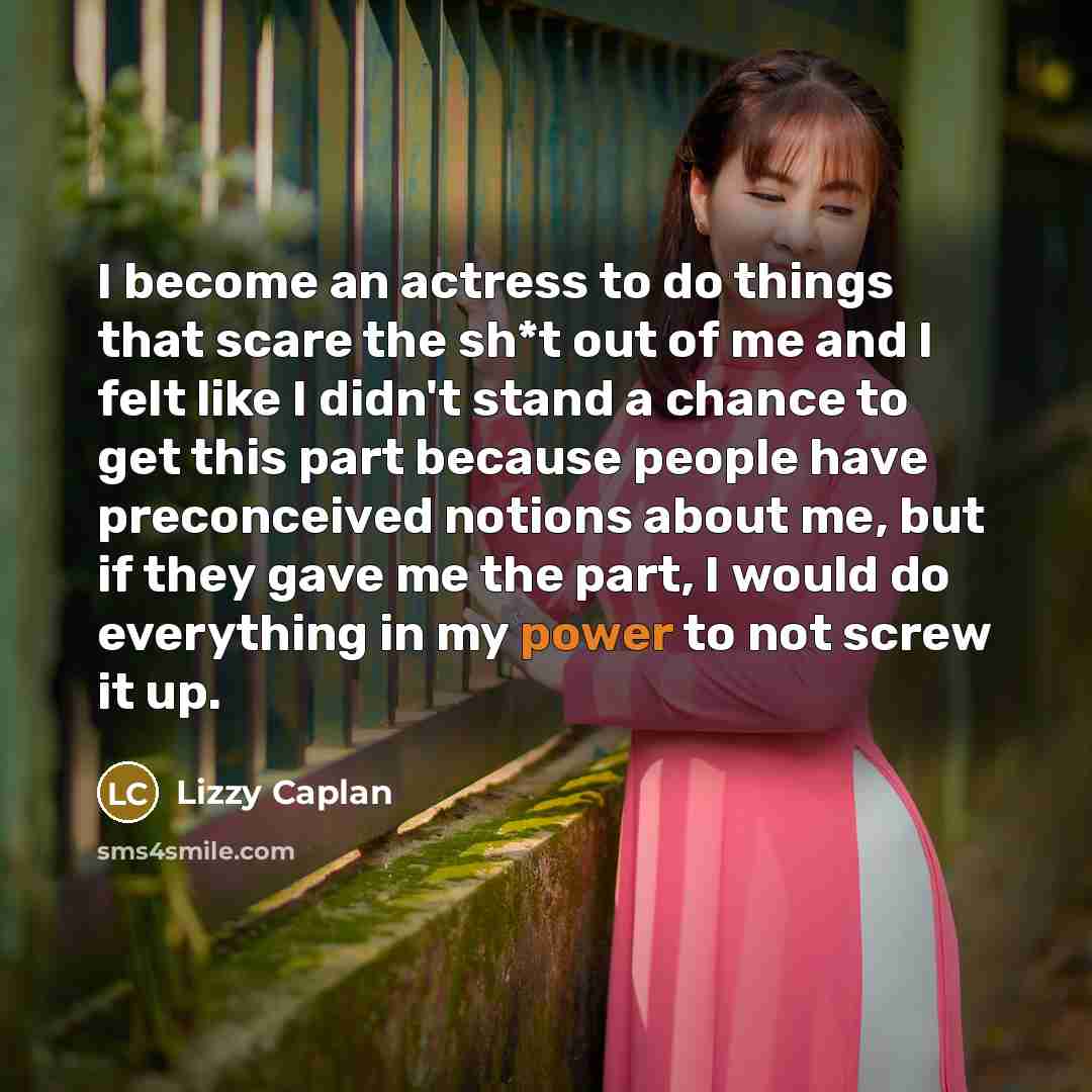 “I become an actress to do things that scare the…” quote by Lizzy Caplan