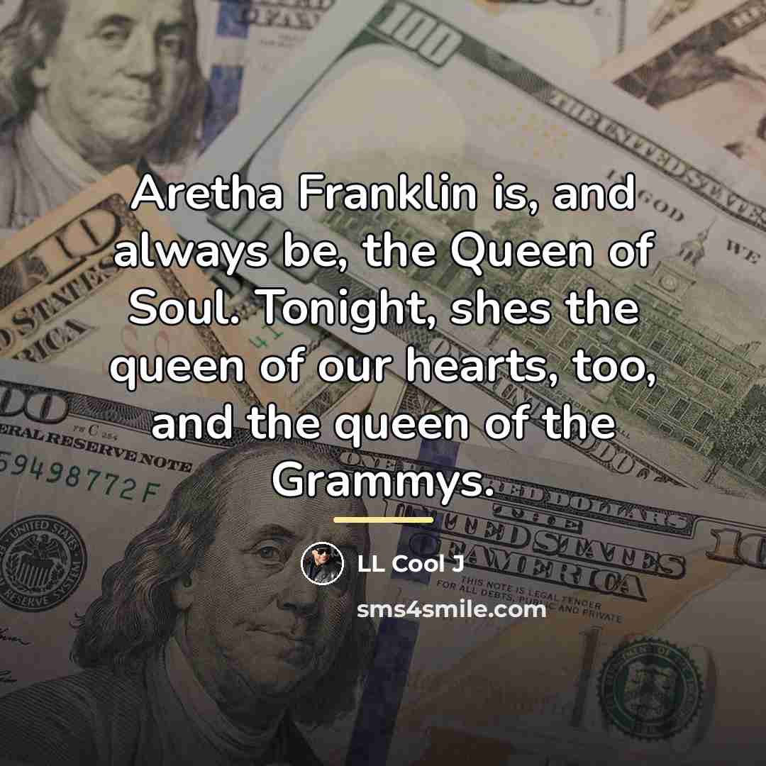 “Aretha Franklin is, and always be, the Queen of Soul.…” quote by LL Cool J
