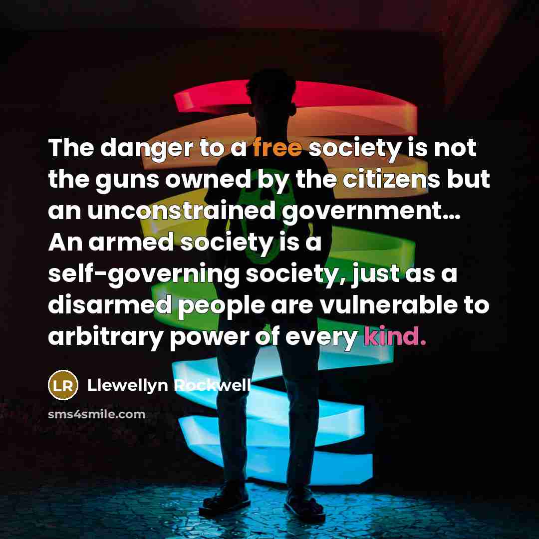 “The danger to a free society is not the guns…” quote by Llewellyn Rockwell