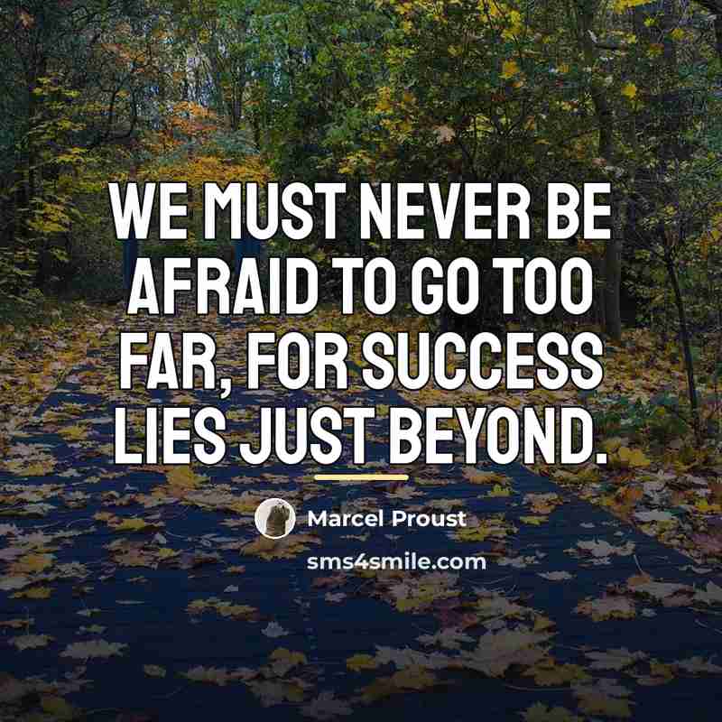 “We must never be afraid to go too far, for…” quote by Marcel Proust