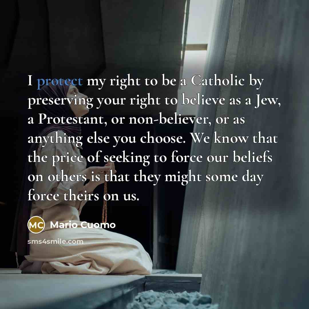 “I protect my right to be a Catholic by preserving…” quote by Mario Cuomo