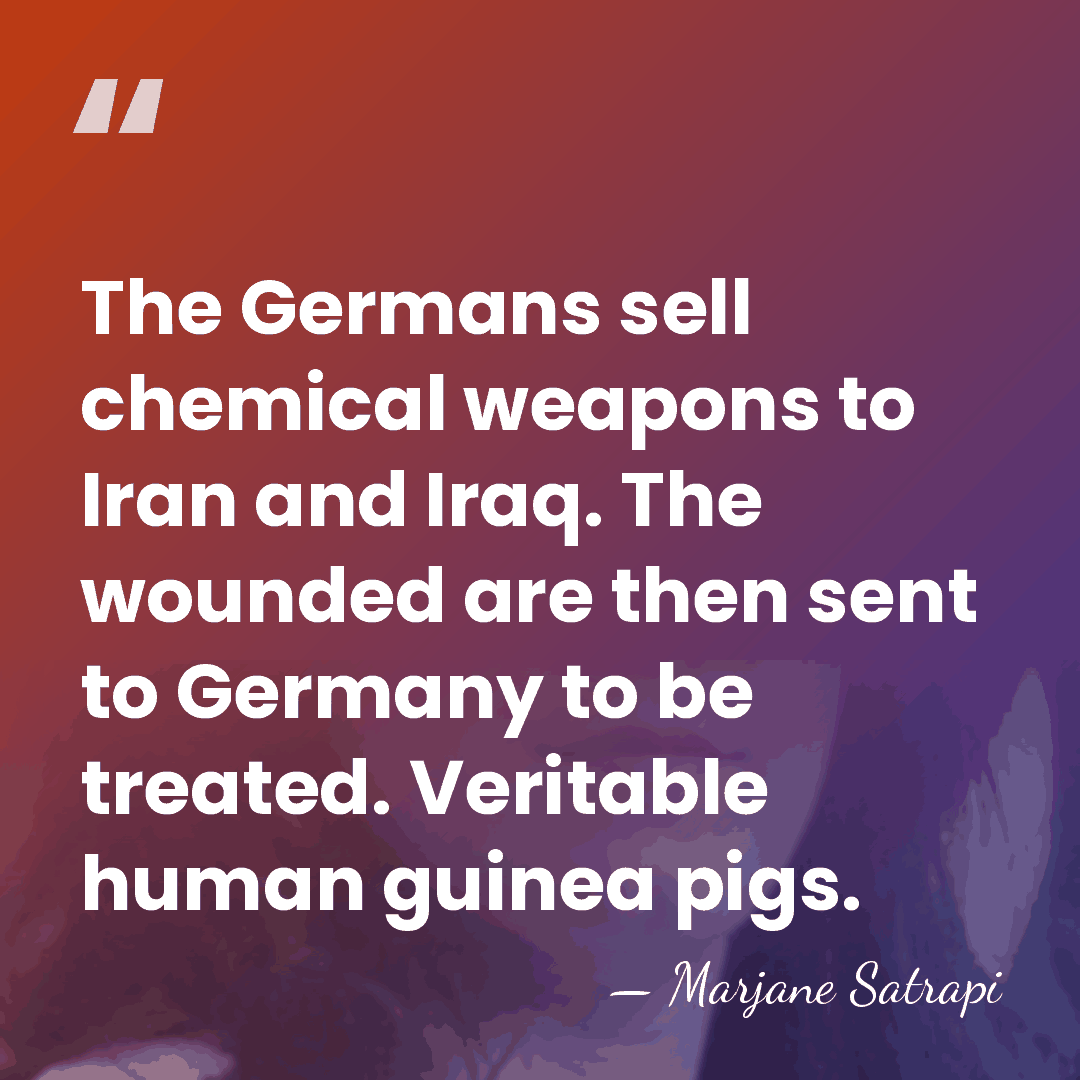 The Germans sell chemical weapons to Iran and Iraq. The wounded are&hellip; - Marjane Satrapi