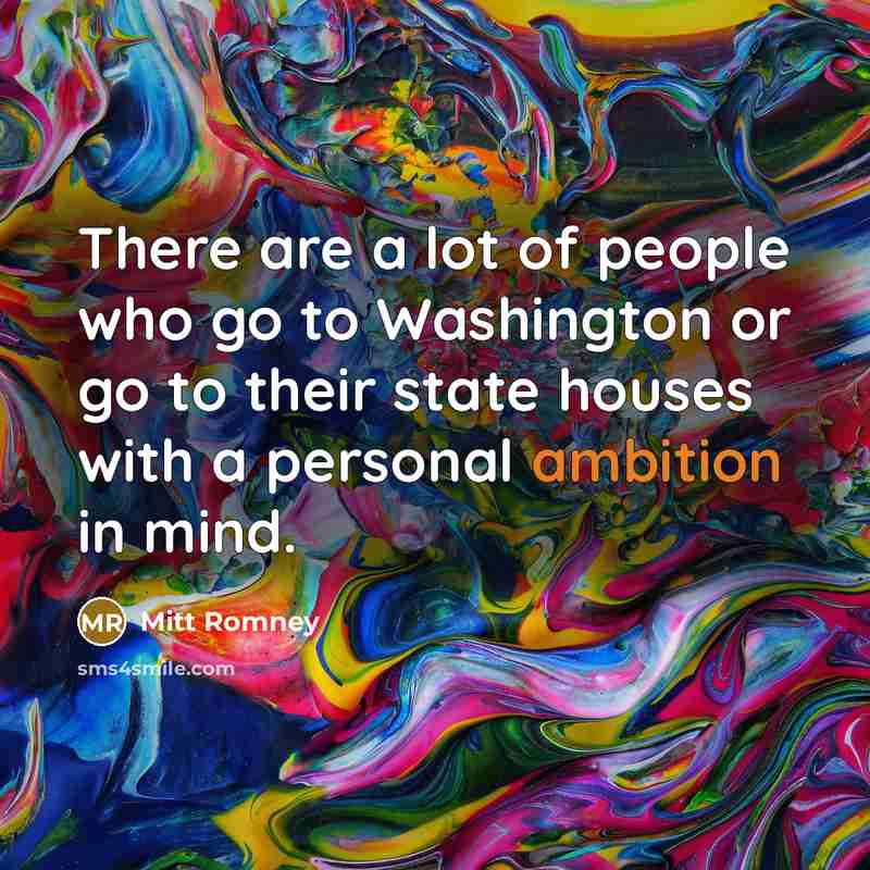 “There are a lot of people who go to Washington…” quote by Mitt Romney