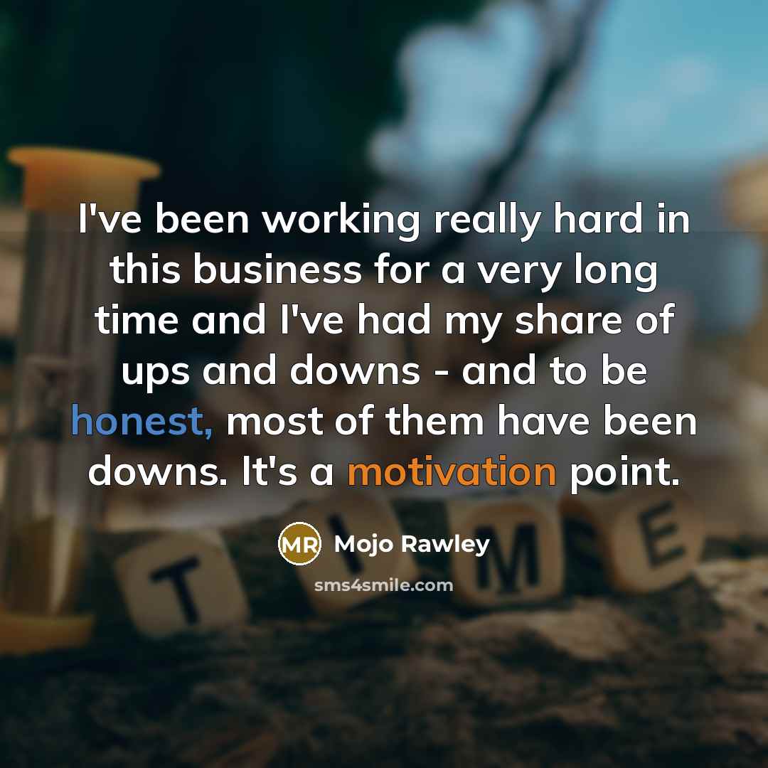 “I've been working really hard in this business for a…” quote by Mojo Rawley