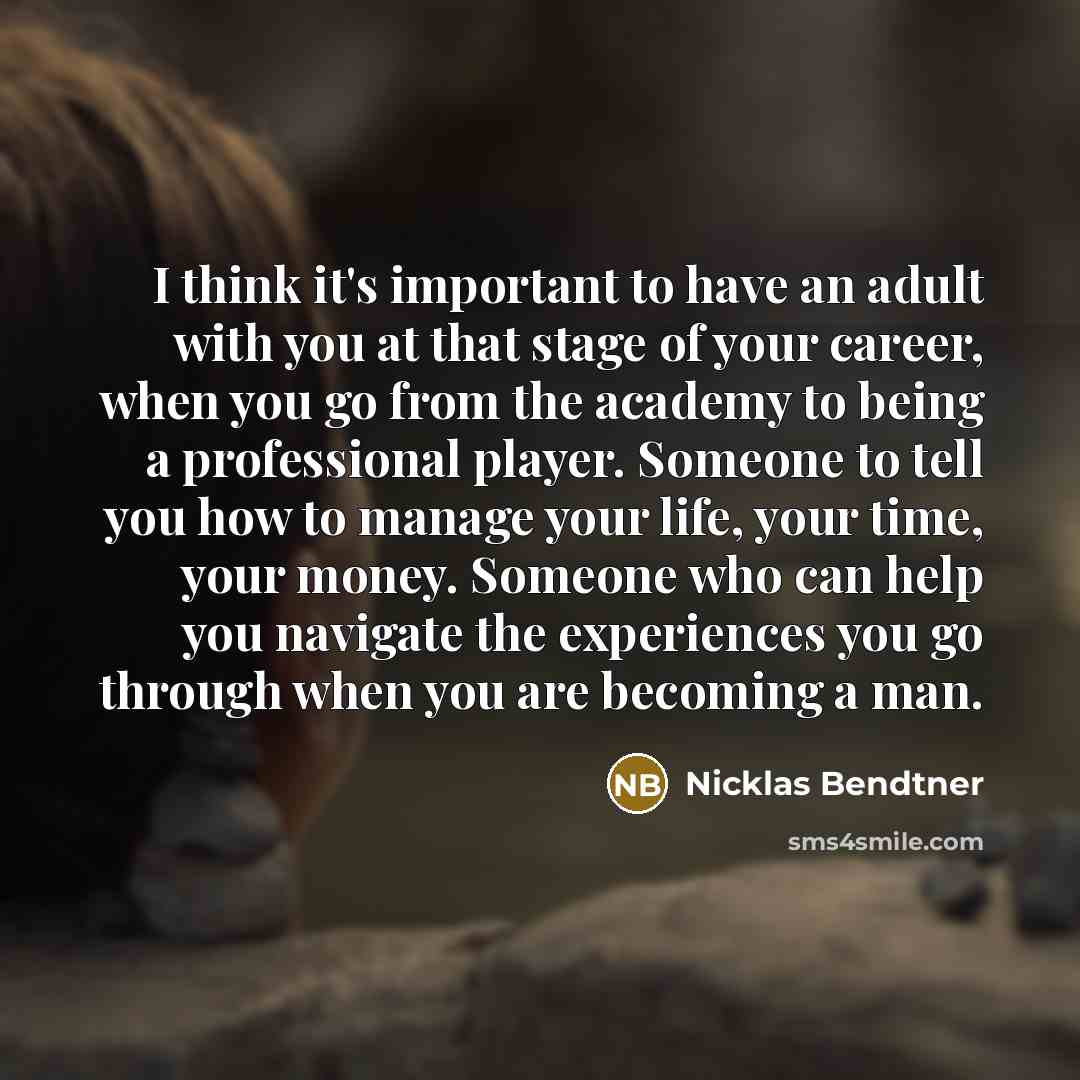 “I think it's important to have an adult with you…” quote by Nicklas Bendtner